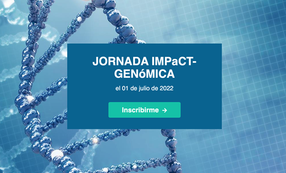 Jornada informativa sobre el Programa IMPaCT-GENóMICA el próximo 1 de julio Jornada informativa sobre el Programa IMPaCT-GENóMICA el próximo 1 de julio